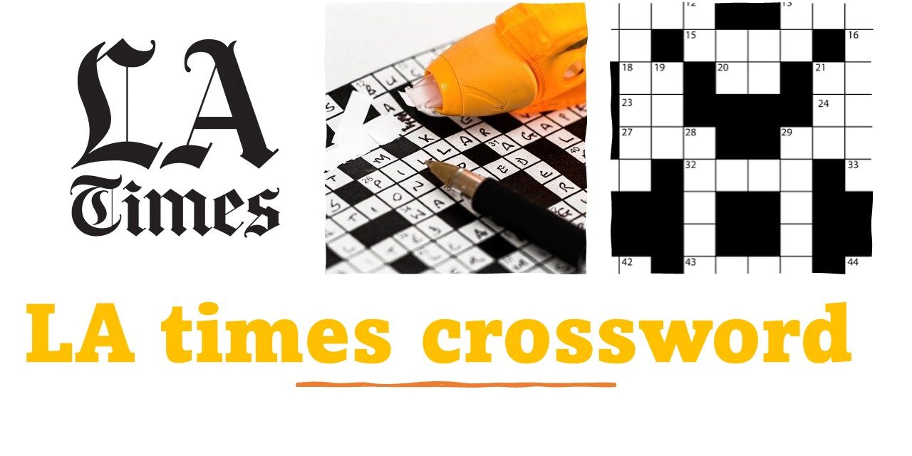 Challenge Your Mind with LA Times Crossword: Get the Printable Version Here!